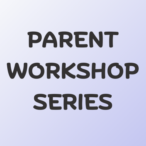 Parent Workshop Series