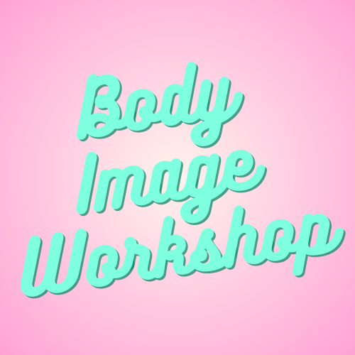 Body Image Workshop