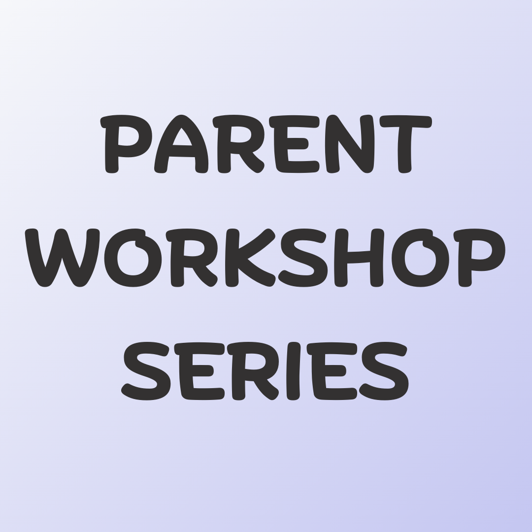 Parent Workshop Series
