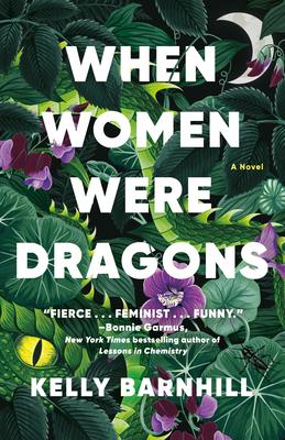 When Women Were Dragons, by Kelly Barnhill